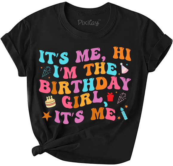 It's Me, Hi I'm the Birthday Girl It's Me Short Sleeve Graphic Tee