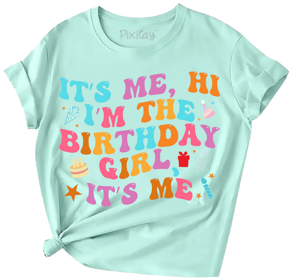 It's Me, Hi I'm the Birthday Girl It's Me Short Sleeve Graphic Tee